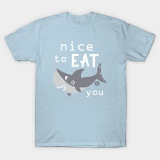 Nice to eat you T-Shirt